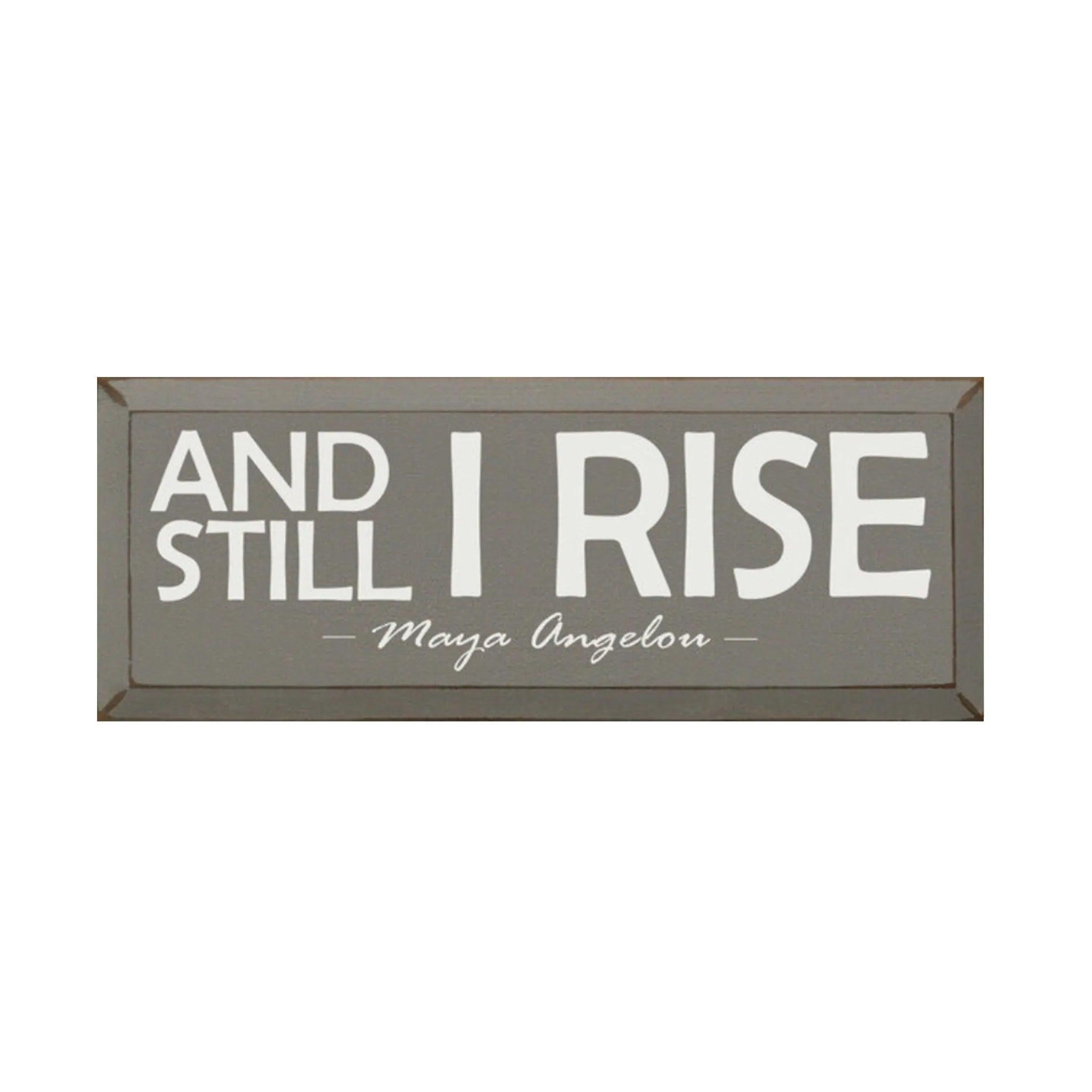 And Still I Rise Wood Sign - 7"x18" - Festive Fit Home