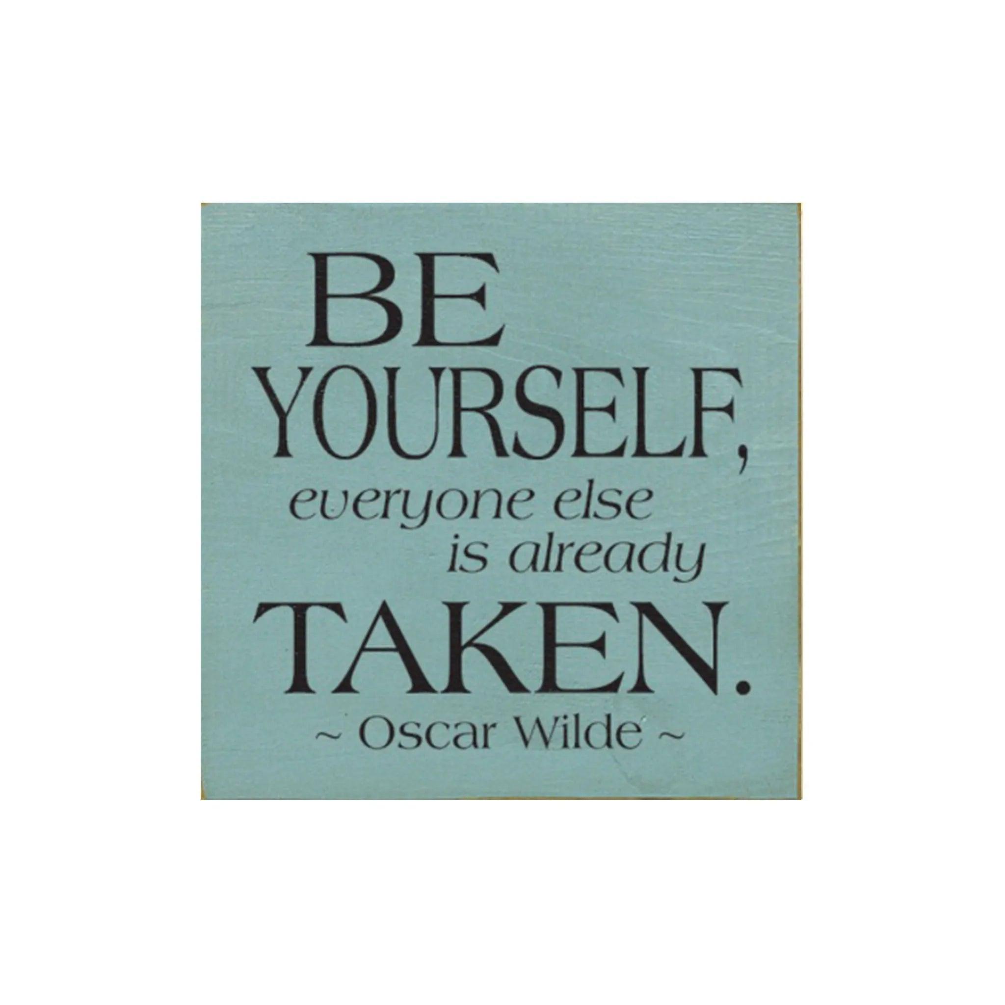 Be Yourself..., Wood Quote Sign - 7"x7" - Festive Fit Home