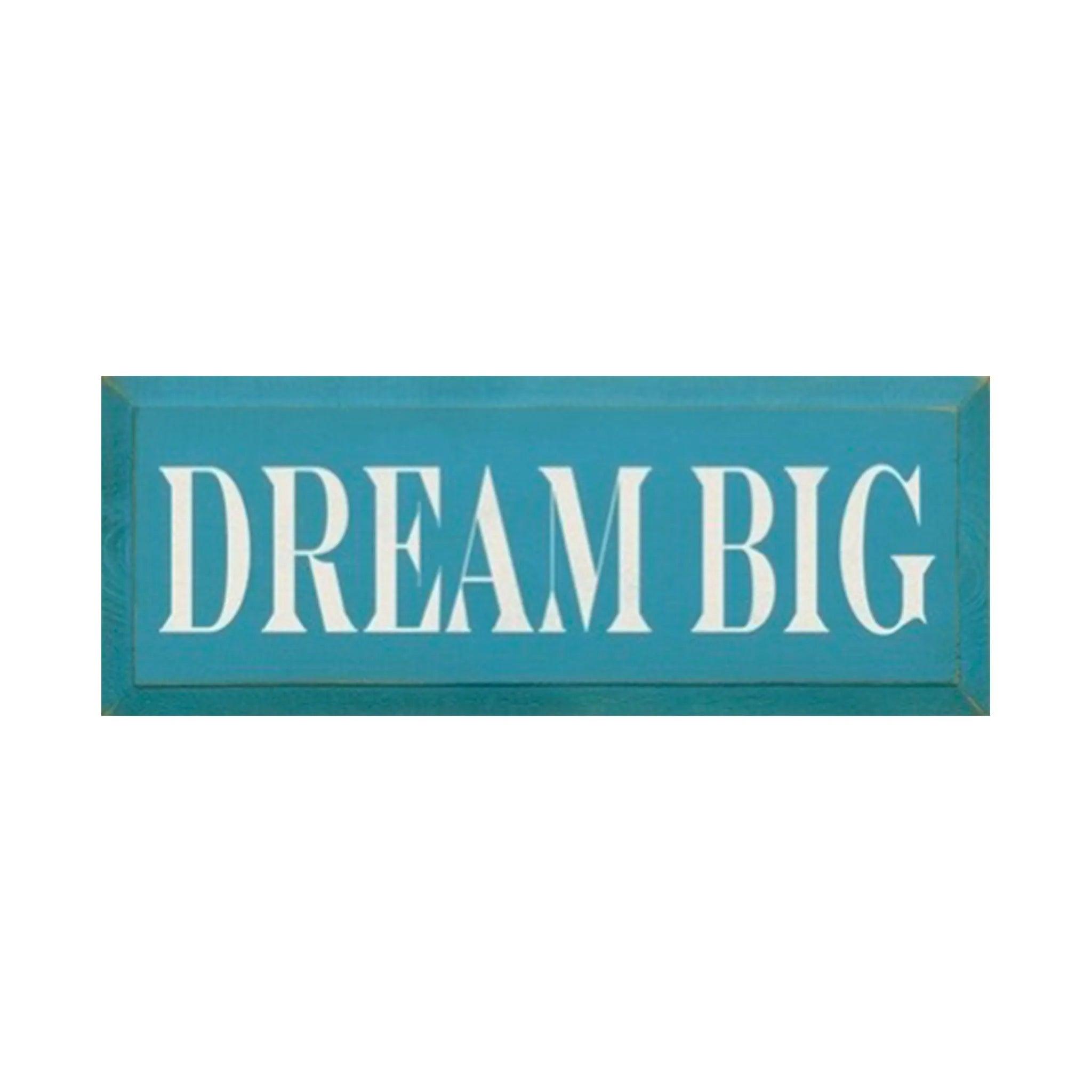 Dream Big Motivational Wood Quote Sign - 7"x18" - Festive Fit Home