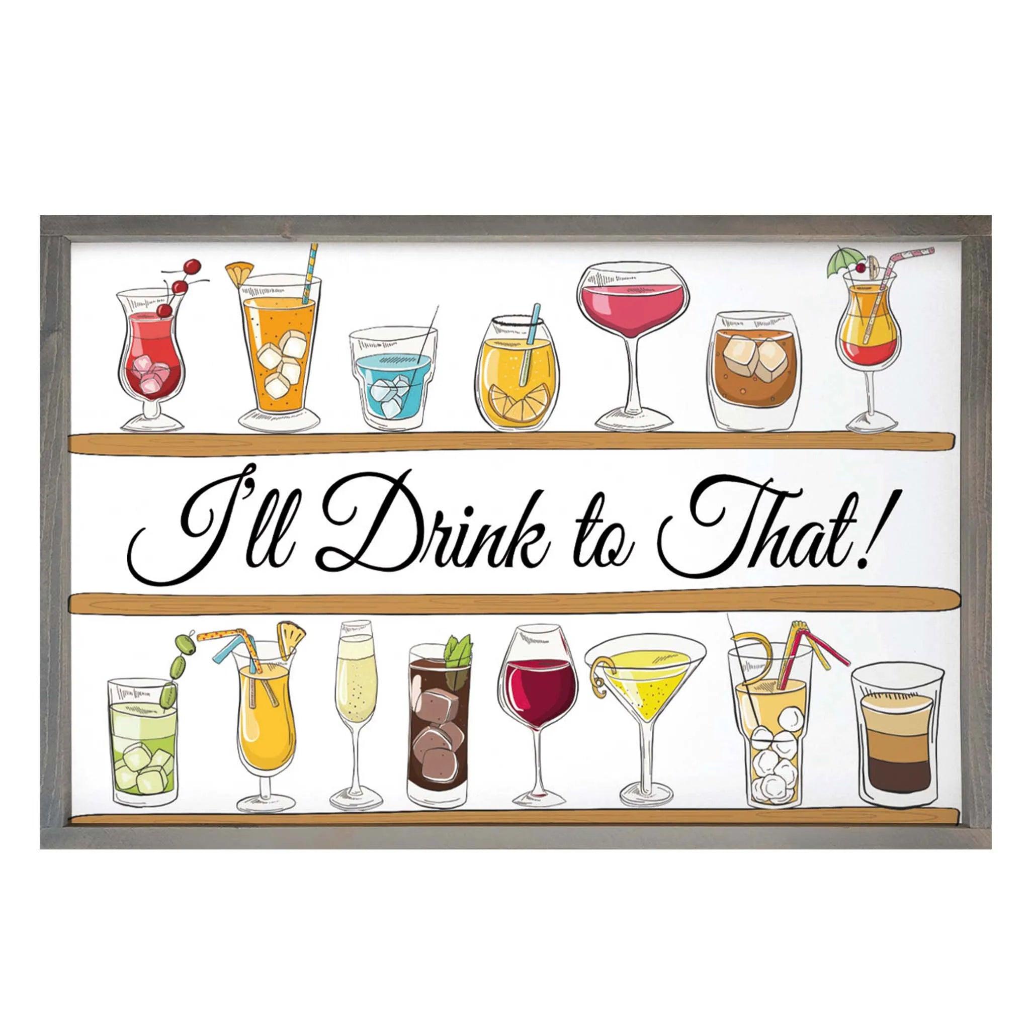 I'll Drink to That Framed Wood Sign - 24"x36" - Festive Fit Home