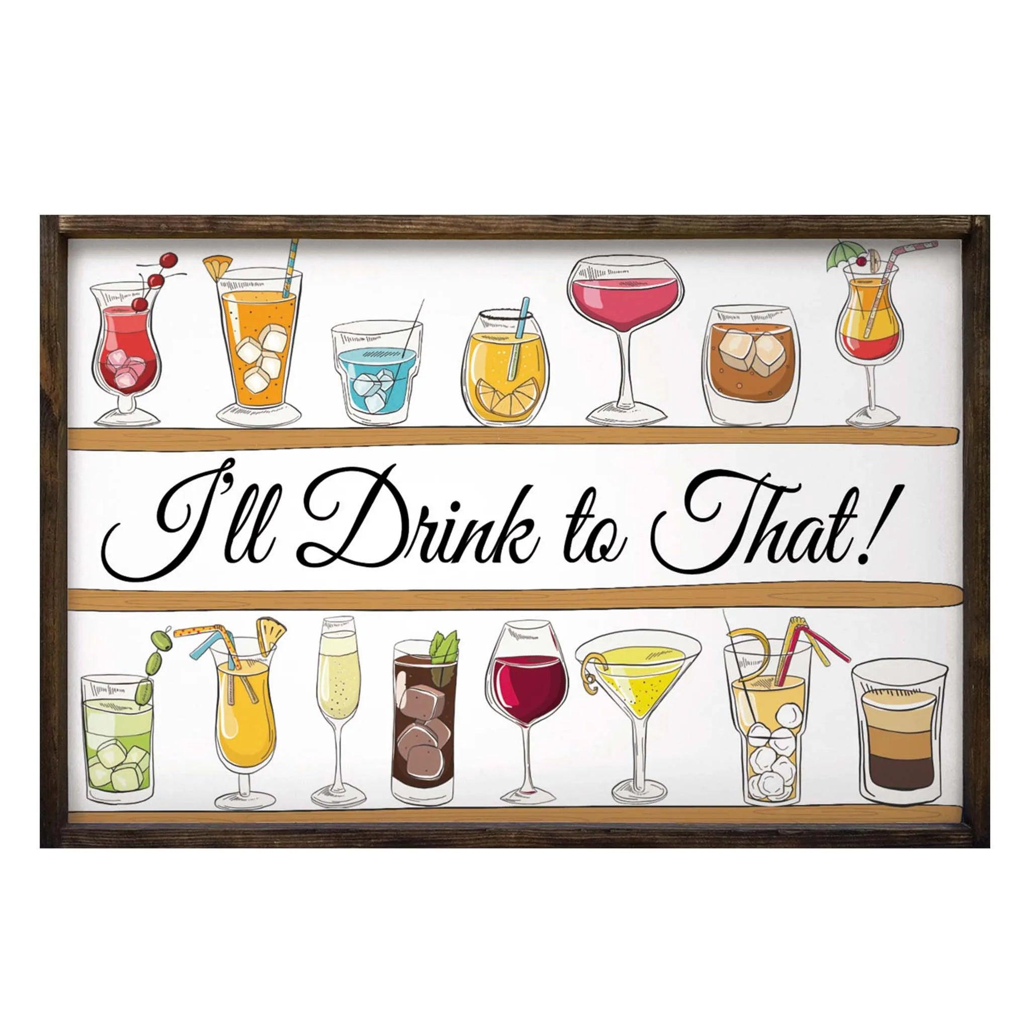 I'll Drink to That Framed Wood Sign - 24"x36" - Festive Fit Home