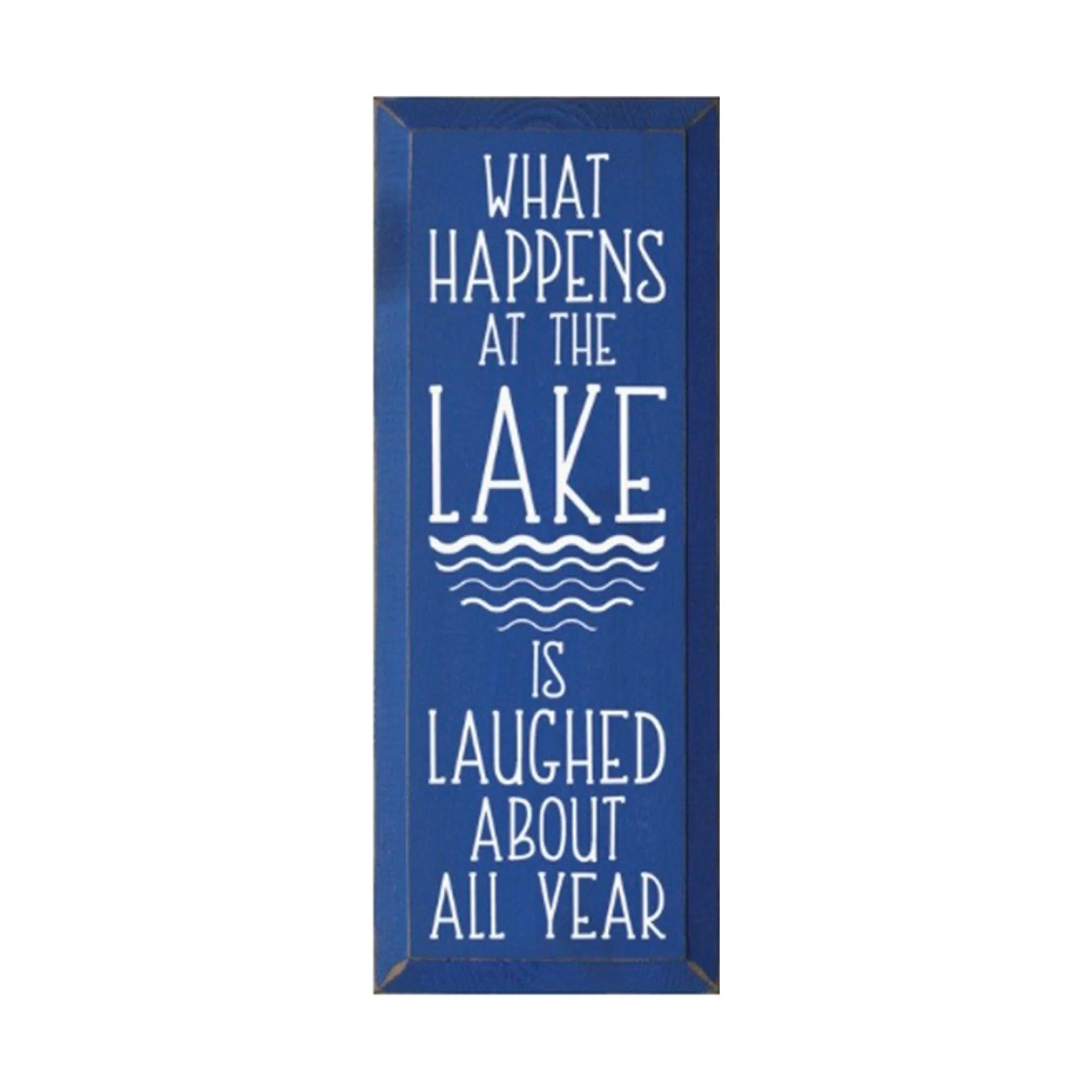 Lake Sign - What Happens at the Lake - 7"x18" - Festive Fit Home