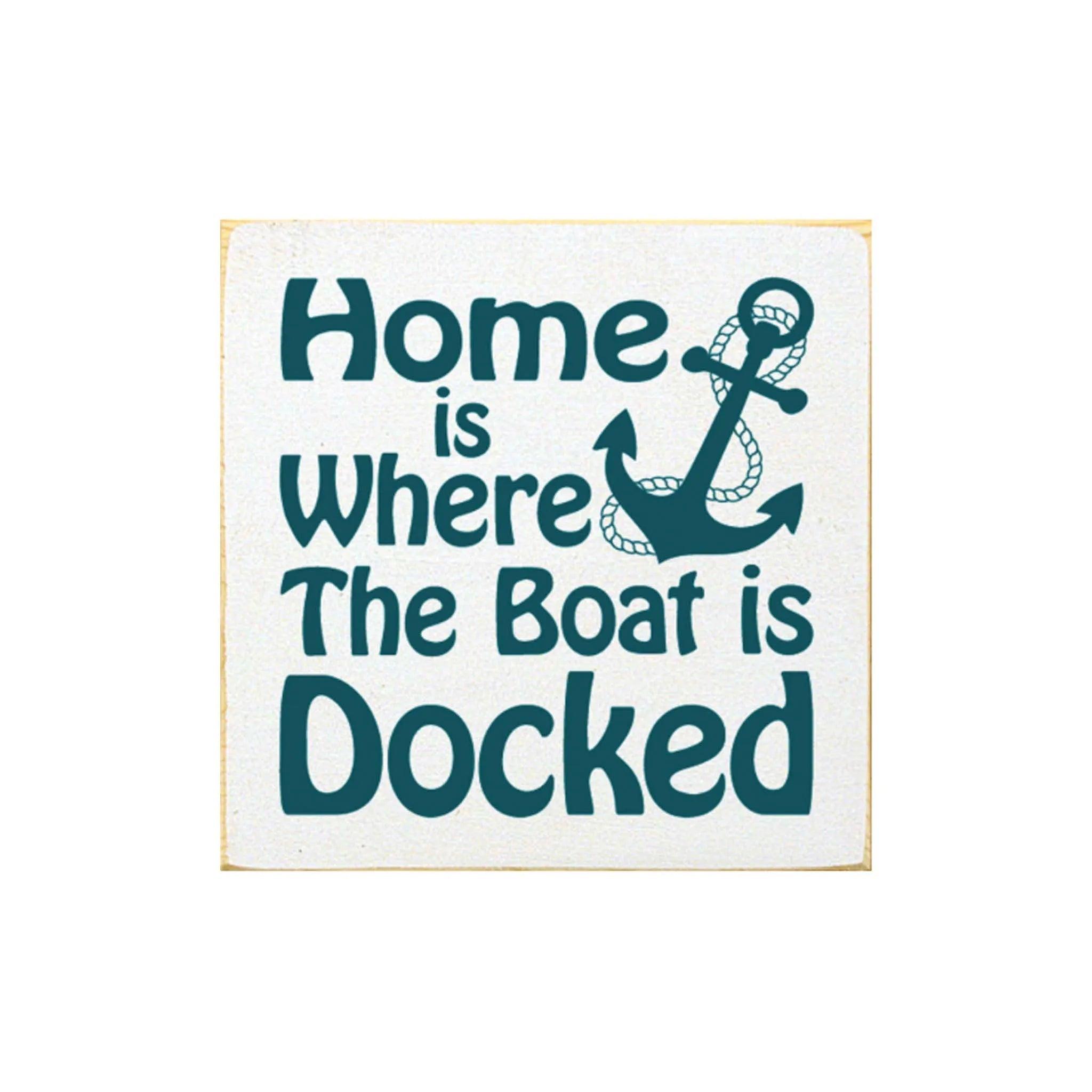 Nautical Wood Sign - Home is Where the Boat is Docked - 7"x7" - Festive Fit Home