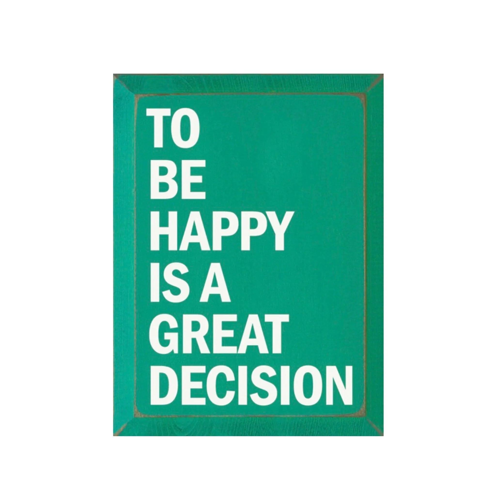 To Be Happy is a Great Decision Wood Sign - 9"x12" - Festive Fit Home
