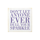 Don't let Anyone..., Wood Quote Sign - 7"x7" - Festive Fit Home