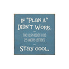 If Plan "A" Doesn't Work Wood Quote Sign - 7"x7" - Festive Fit Home