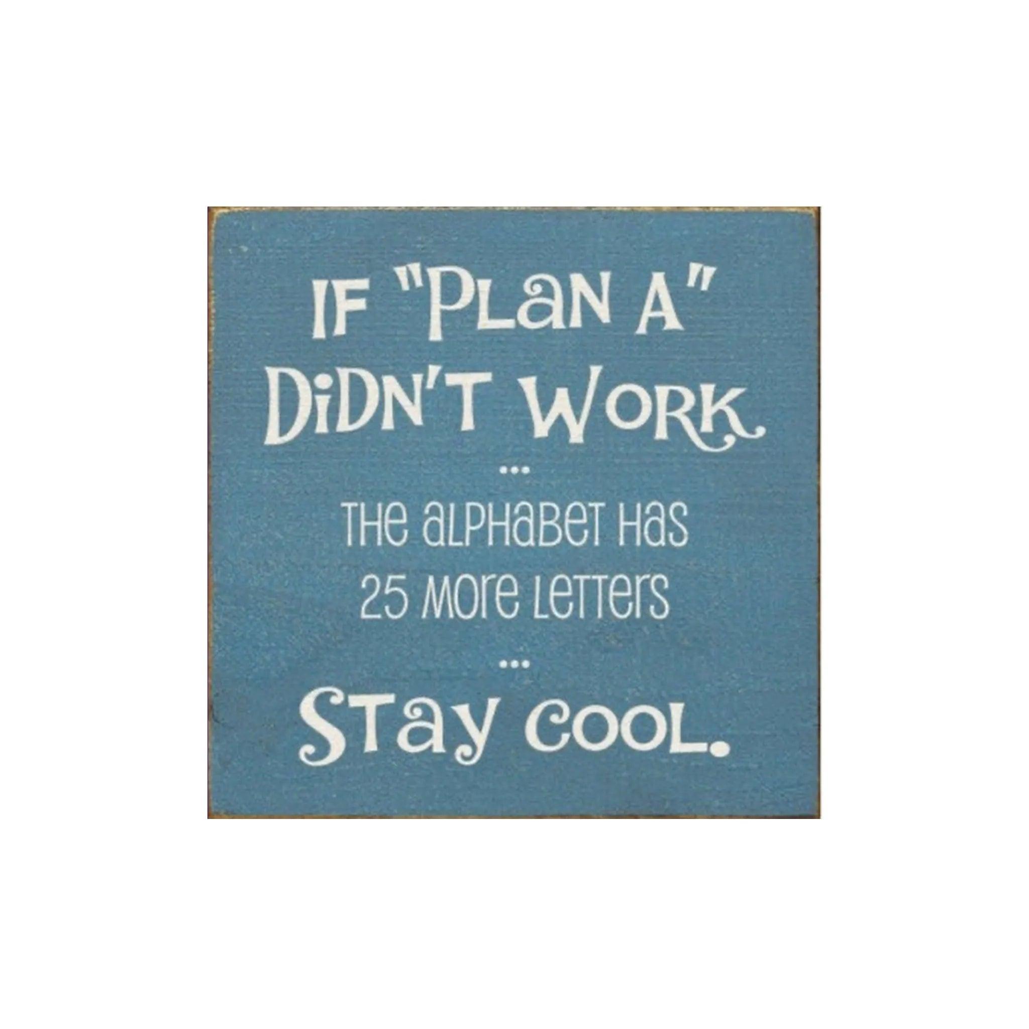If Plan "A" Doesn't Work Wood Quote Sign - 7"x7" - Festive Fit Home