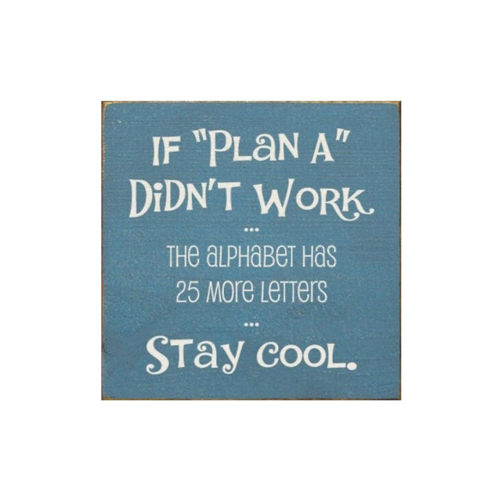 If Plan "A" Doesn't Work Wood Quote Sign - 7"x7" - Festive Fit Home