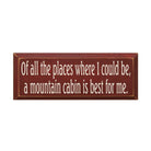 Mountain Cabin is Best for Me Wood Quote Sign - 7"x18" - Festive Fit Home