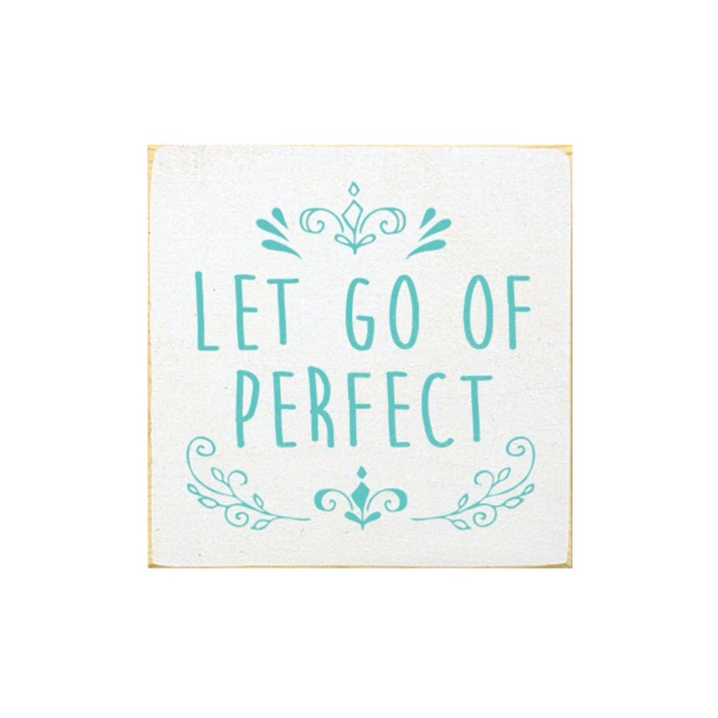 Let Go of Perfect Wood Quote Sign - 7"x7" - Festive Fit Home