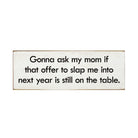 Slap me into next year Wood Sign - 3.5"x10" - Festive Fit Home