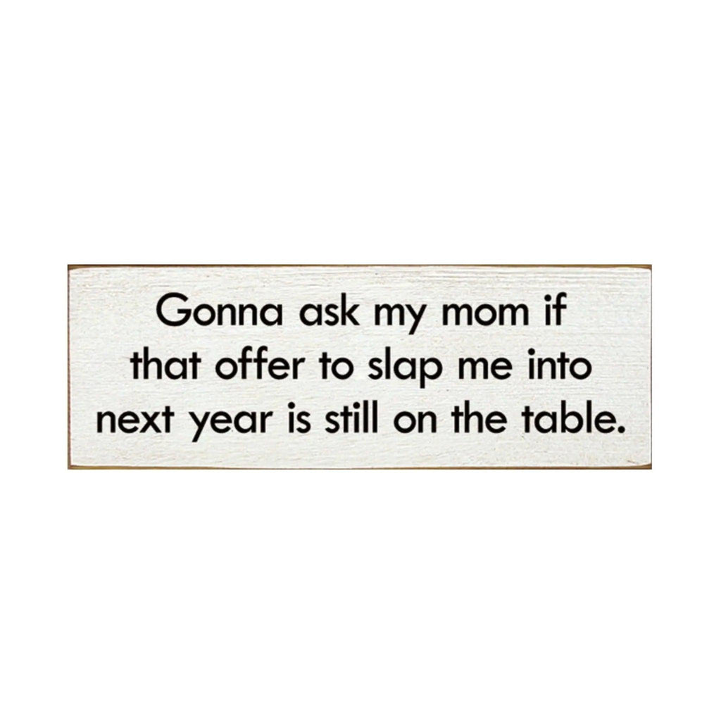 Slap me into next year Wood Sign - 3.5"x10" - Festive Fit Home