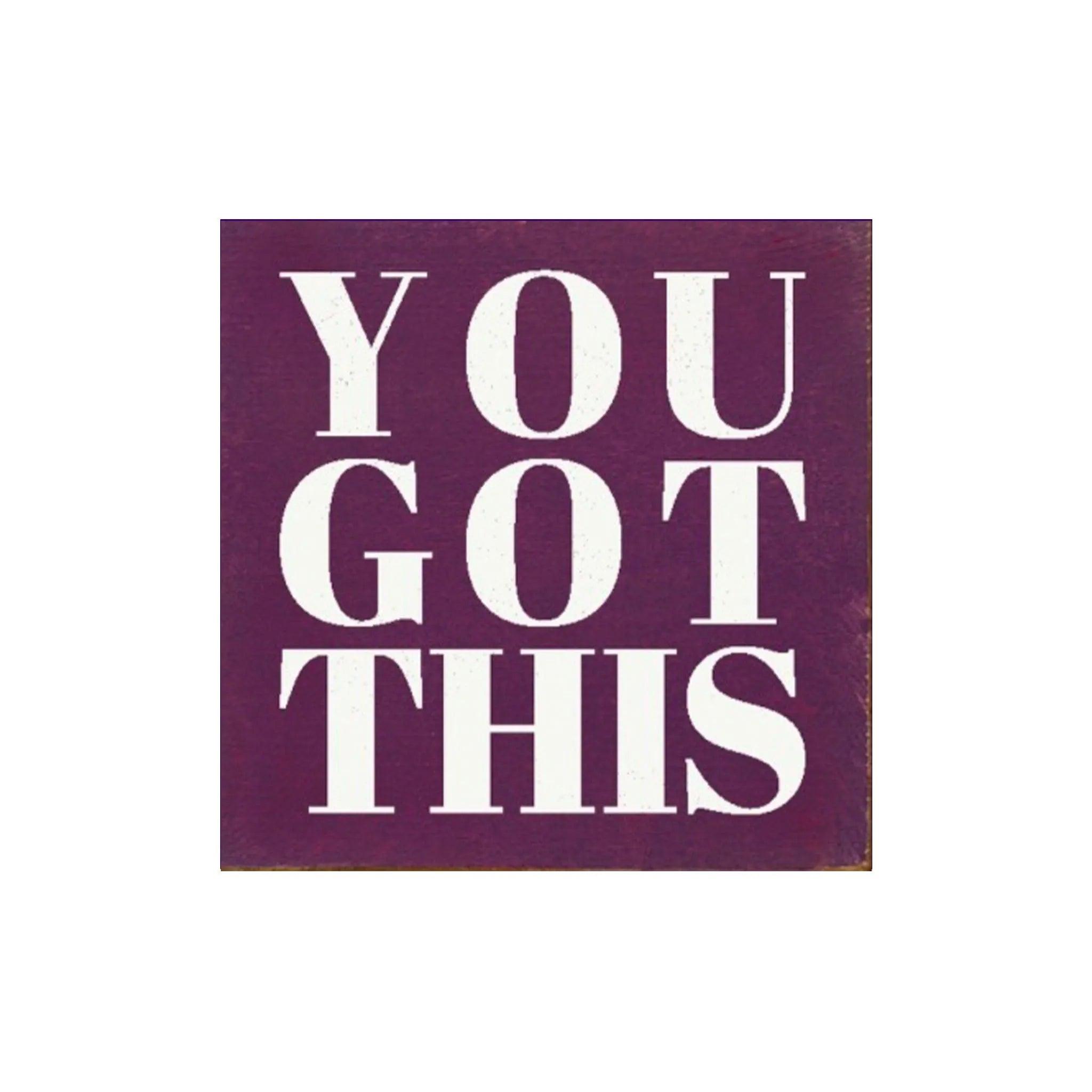 You Got This Wood Quote Sign - 7"x7" - Festive Fit Home